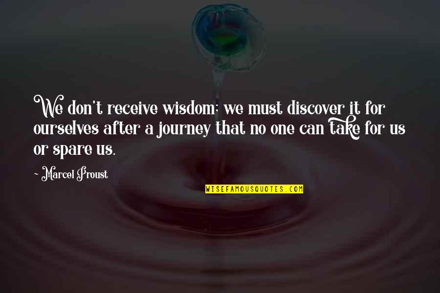 Raniolo Ame Quotes By Marcel Proust: We don't receive wisdom; we must discover it