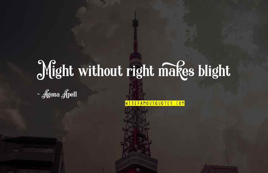 Ranjang Bayi Quotes By Agona Apell: Might without right makes blight