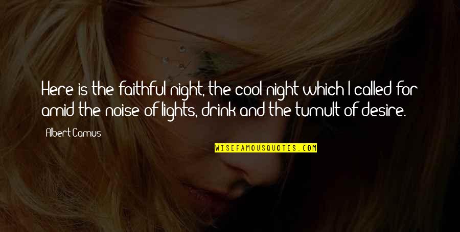 Ranpuraa Quotes By Albert Camus: Here is the faithful night, the cool night