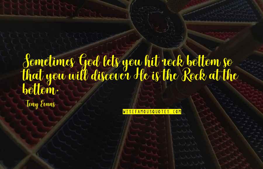 Ransone 305 Quotes By Tony Evans: Sometimes God lets you hit rock bottom so