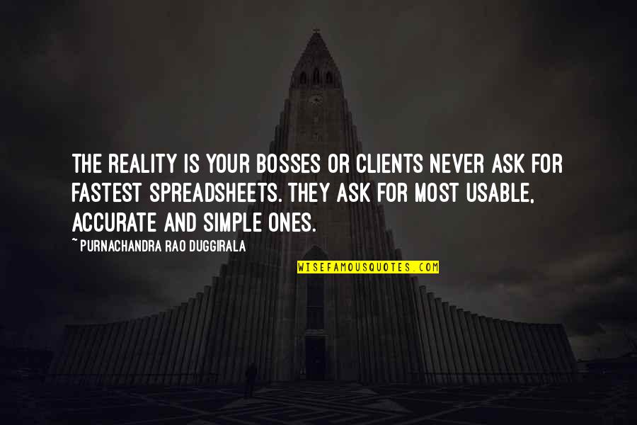 Rao's Quotes By Purnachandra Rao Duggirala: The reality is your bosses or clients never