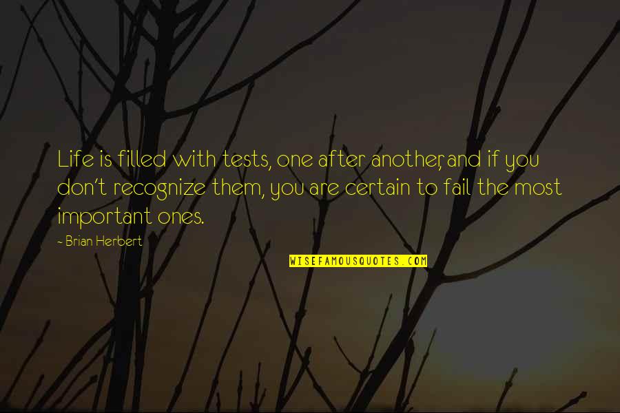 Rapidamente En Quotes By Brian Herbert: Life is filled with tests, one after another,