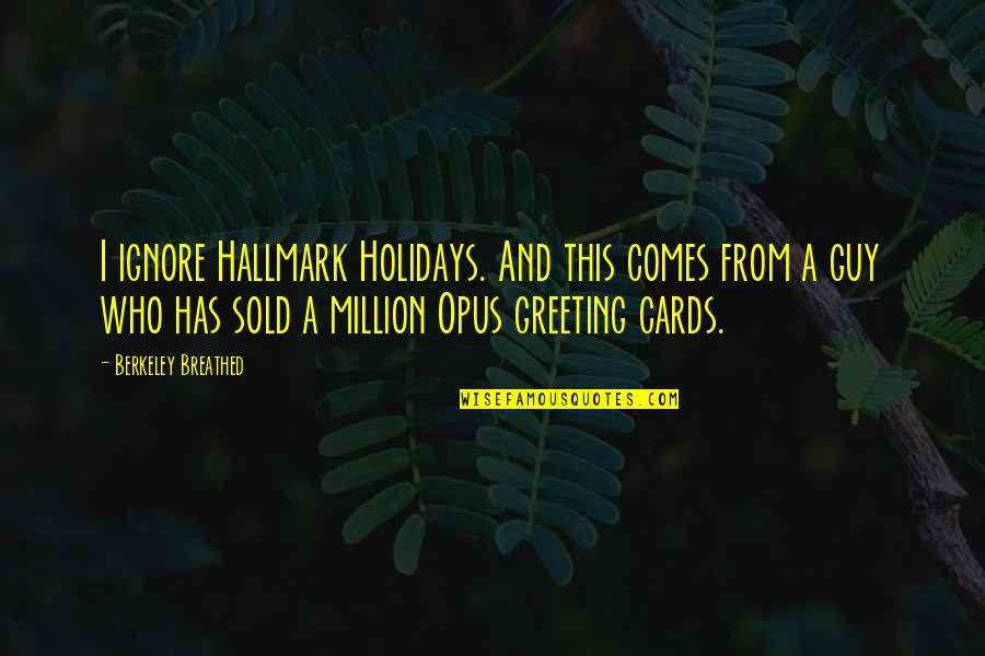 Rapper Az Quotes By Berkeley Breathed: I ignore Hallmark Holidays. And this comes from
