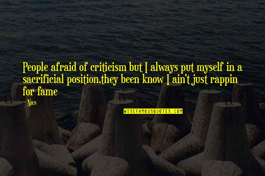 Rappin Quotes By Nas: People afraid of criticism but I always put