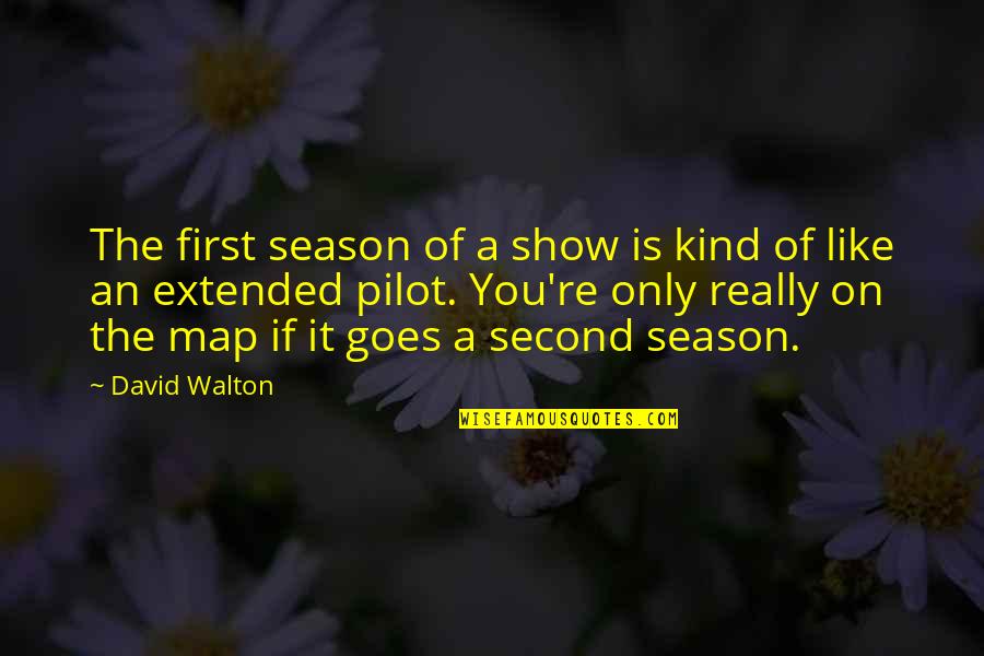 Rapprochements Quotes By David Walton: The first season of a show is kind