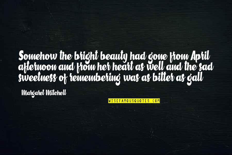 Rapulette Quotes By Margaret Mitchell: Somehow the bright beauty had gone from April