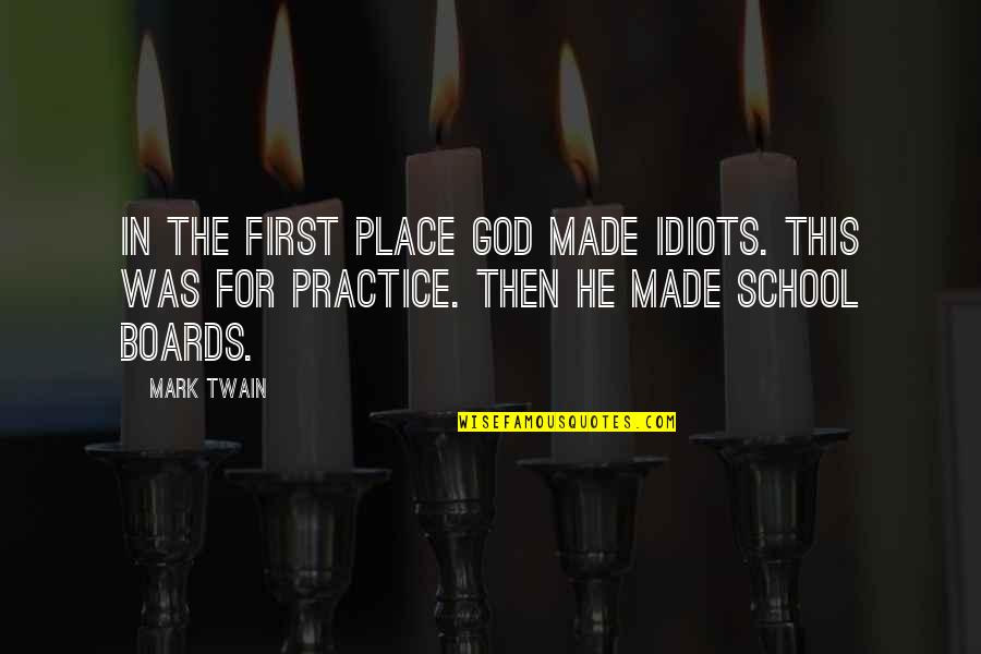 Rare And Unusual Animals Quotes By Mark Twain: In the first place God made idiots. This