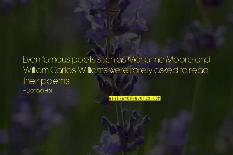 Rarely Famous Quotes By Donald Hall: Even famous poets such as Marianne Moore and