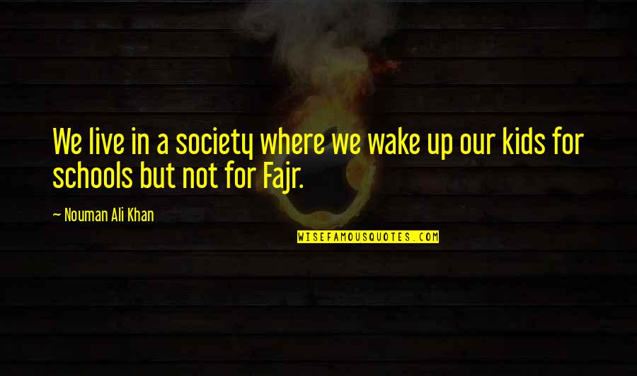 Rarely Famous Quotes By Nouman Ali Khan: We live in a society where we wake