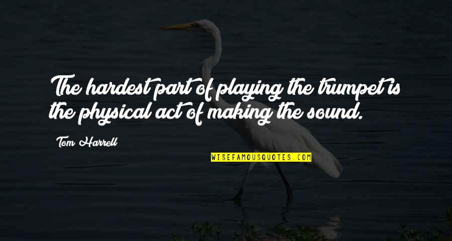 Rasheeda Rapper Quotes By Tom Harrell: The hardest part of playing the trumpet is