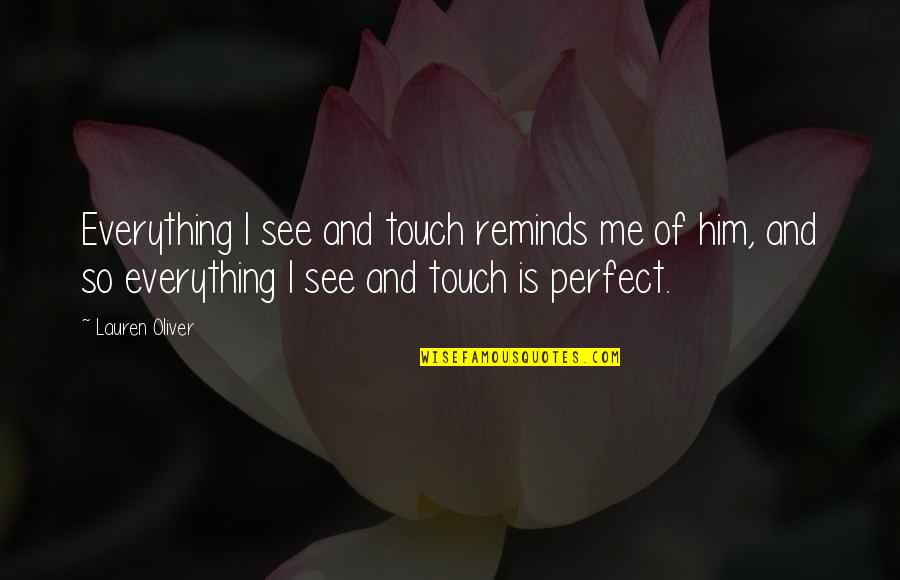 Rasouli Spine Quotes By Lauren Oliver: Everything I see and touch reminds me of