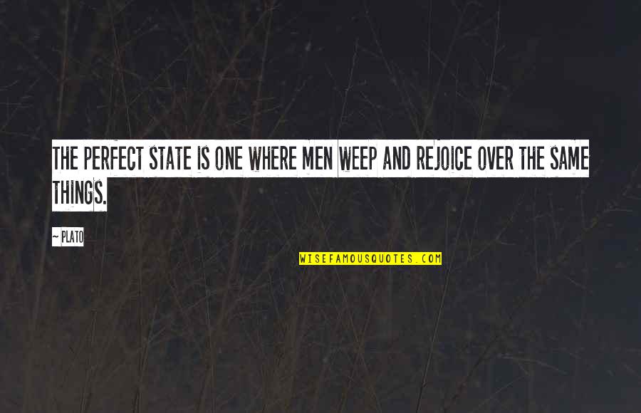 Ratchathani Quotes By Plato: The perfect state is one where men weep