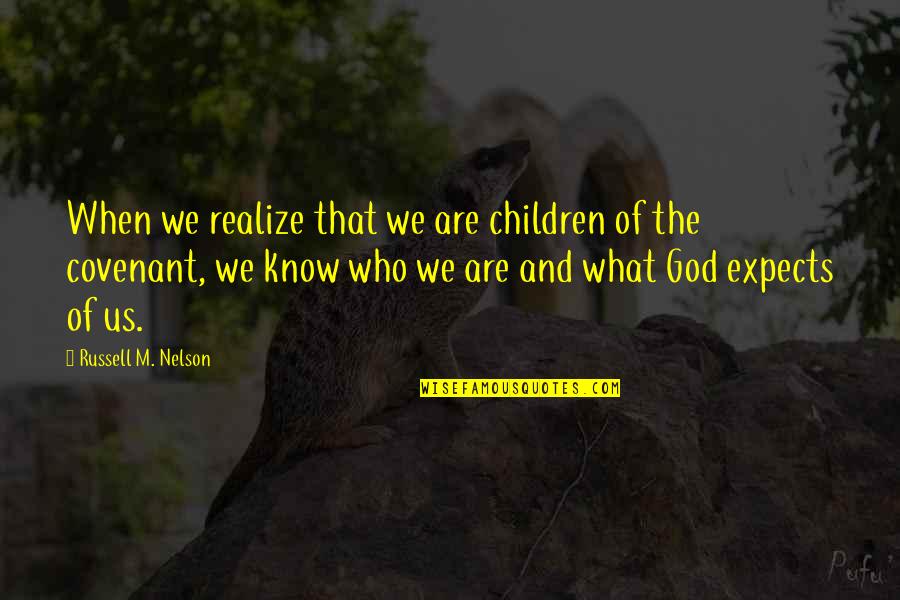 Rationament Deductiv Quotes By Russell M. Nelson: When we realize that we are children of