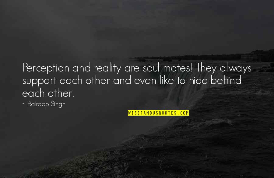 Rattrapage Quotes By Balroop Singh: Perception and reality are soul mates! They always