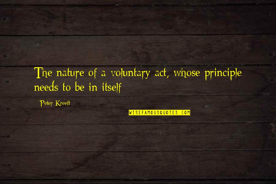 Raul Roco Quotes By Peter Kreeft: The nature of a voluntary act, whose principle