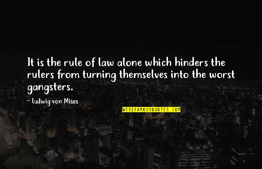 Raven Zoids Quotes By Ludwig Von Mises: It is the rule of law alone which