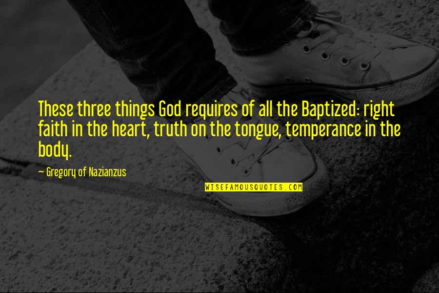 Ravenwing Accessory Quotes By Gregory Of Nazianzus: These three things God requires of all the