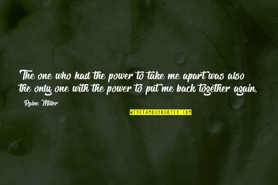 Ravnatelj Irb Quotes By Raine Miller: The one who had the power to take