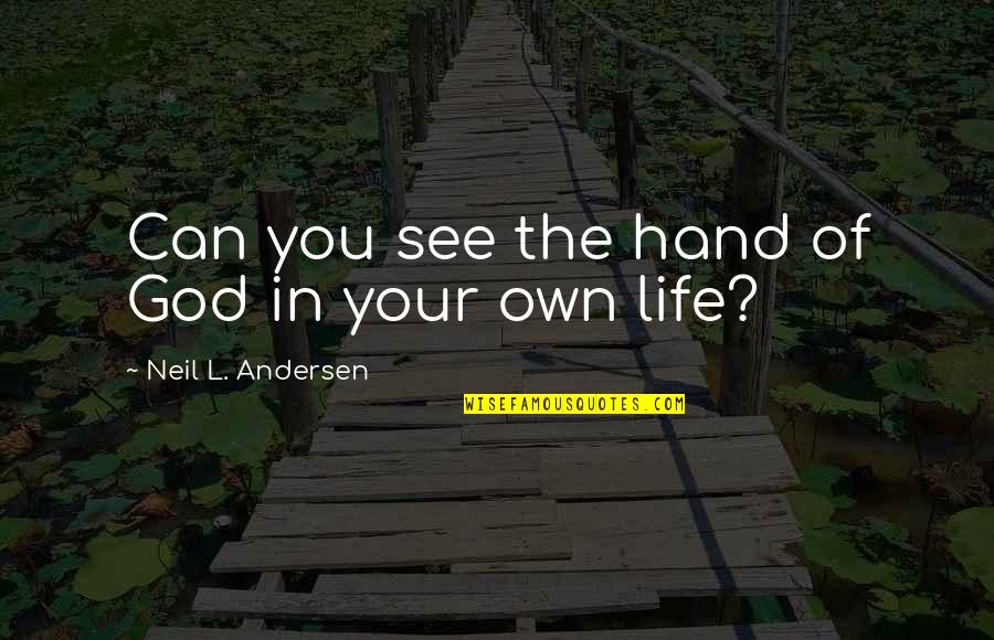 Ravnodusan Na Quotes By Neil L. Andersen: Can you see the hand of God in