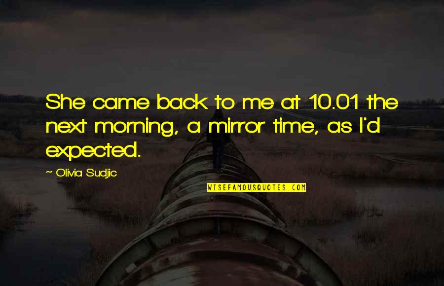 Raw Eddie Murphy Quotes By Olivia Sudjic: She came back to me at 10.01 the