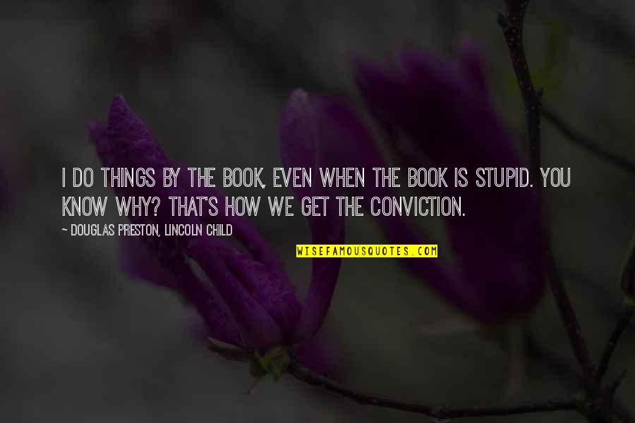 Rawnsley Family Quotes By Douglas Preston, Lincoln Child: I do things by the book, even when