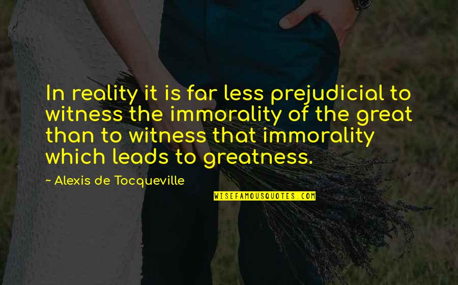 Rayada Lean Quotes By Alexis De Tocqueville: In reality it is far less prejudicial to