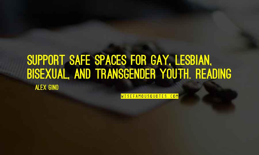 Razek Environmental Quotes By Alex Gino: SUPPORT SAFE SPACES FOR GAY, LESBIAN, BISEXUAL, AND