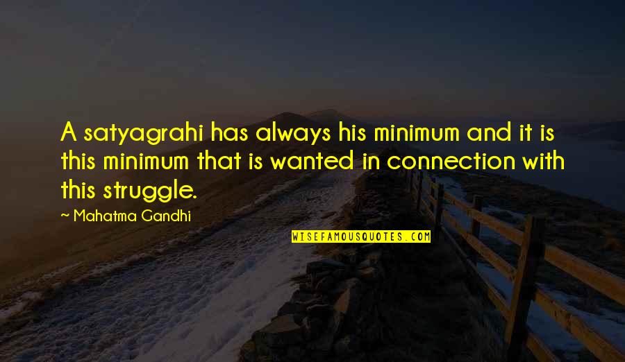 Razidan Quotes By Mahatma Gandhi: A satyagrahi has always his minimum and it