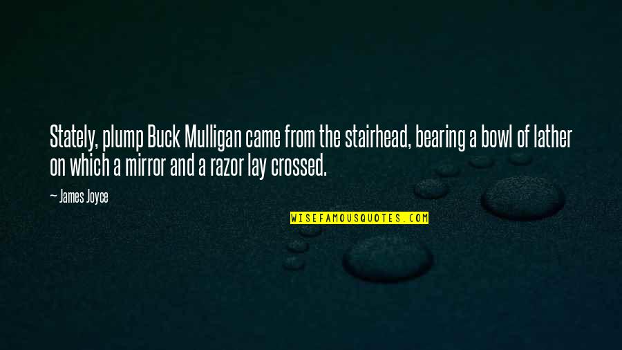 Razor Best Quotes By James Joyce: Stately, plump Buck Mulligan came from the stairhead,