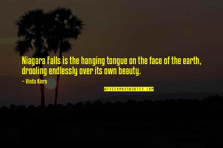 Razors Shaving Quotes By Vinita Kinra: Niagara Falls is the hanging tongue on the