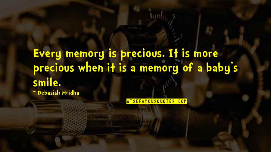 Razuman Covek Quotes By Debasish Mridha: Every memory is precious. It is more precious