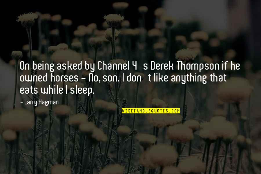 Razumovsky Academy Quotes By Larry Hagman: On being asked by Channel 4's Derek Thompson