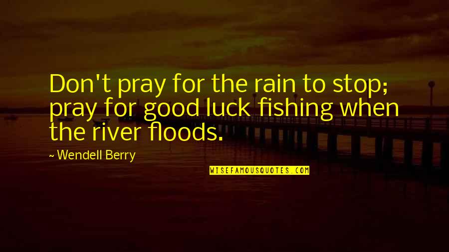 Rbc Online Car Insurance Quotes By Wendell Berry: Don't pray for the rain to stop; pray