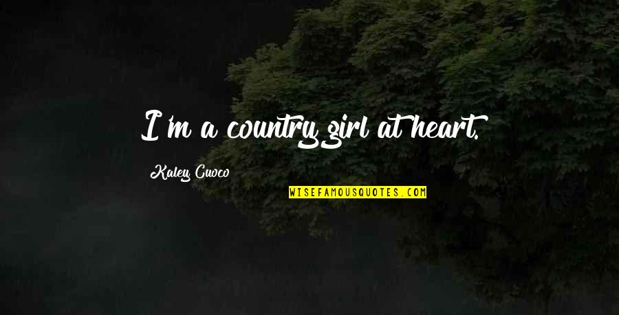 Rboles De Yucatan Quotes By Kaley Cuoco: I'm a country girl at heart.