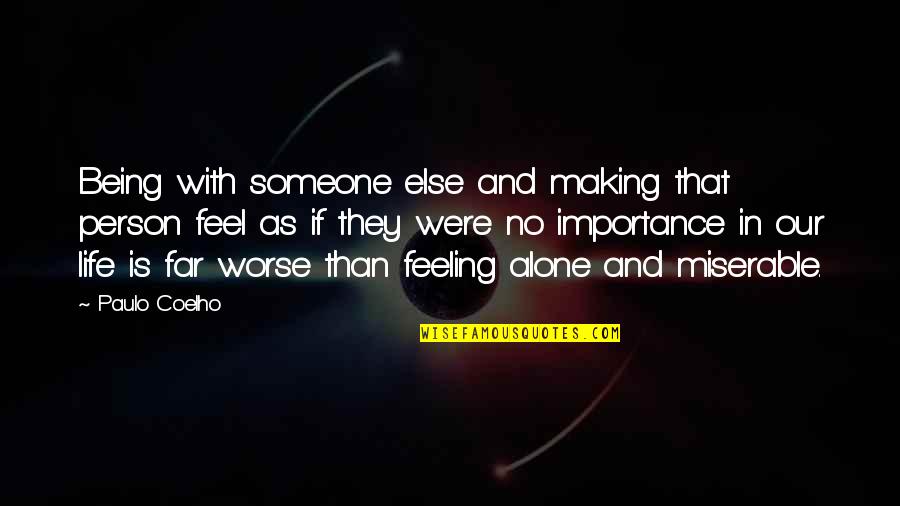 Reaaaaaaaaaaaaaally Quotes By Paulo Coelho: Being with someone else and making that person