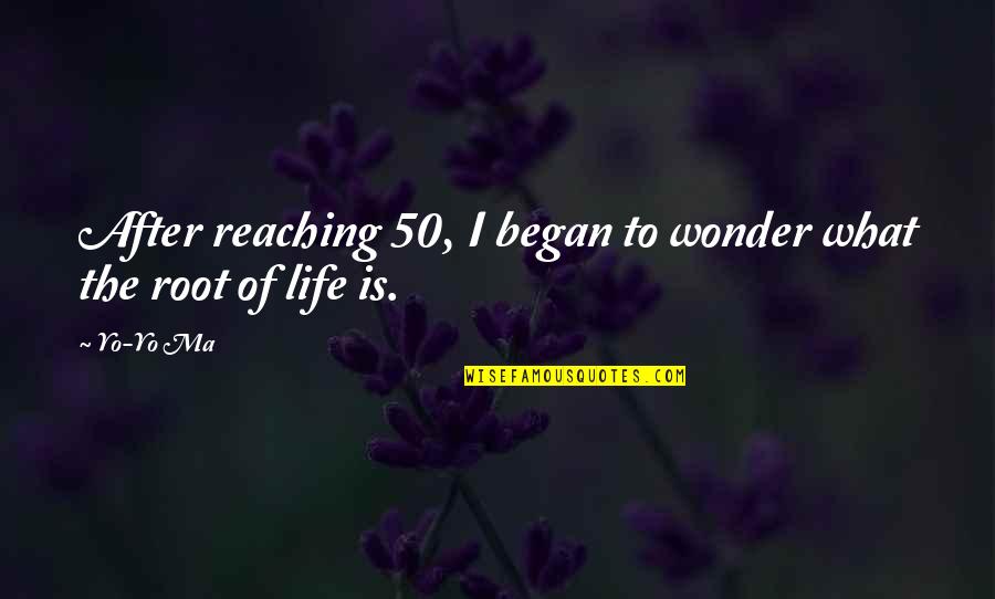 Reaching 50 Quotes By Yo-Yo Ma: After reaching 50, I began to wonder what
