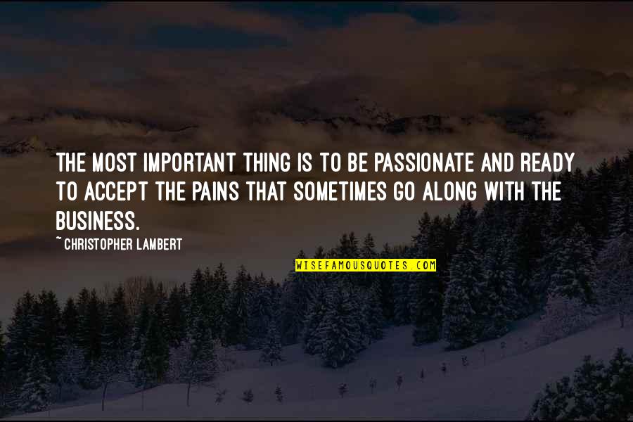 Read What It Takes Quotes By Christopher Lambert: The most important thing is to be passionate