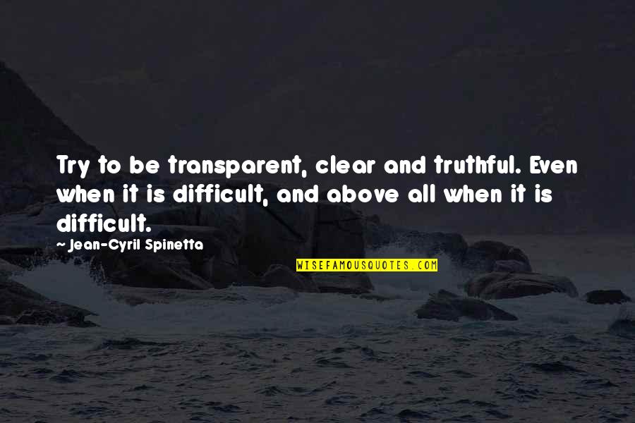 Reading Books In Malayalam Quotes By Jean-Cyril Spinetta: Try to be transparent, clear and truthful. Even