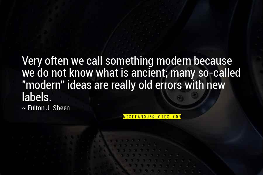 Reading Taking You Places Quotes By Fulton J. Sheen: Very often we call something modern because we