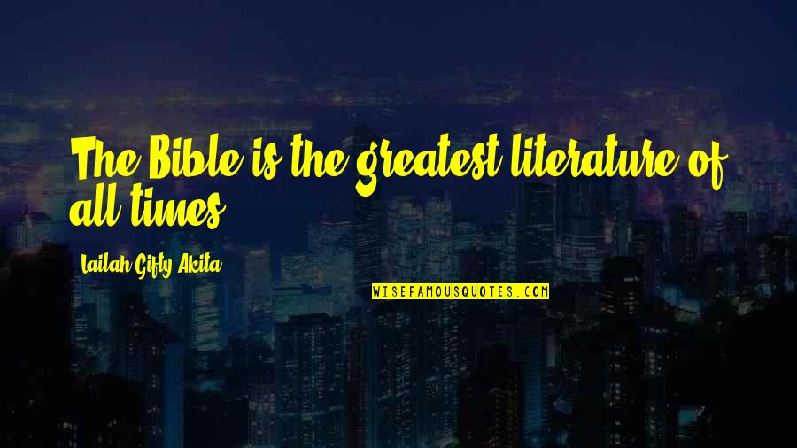 Reading Your Bible Quotes By Lailah Gifty Akita: The Bible is the greatest literature of all