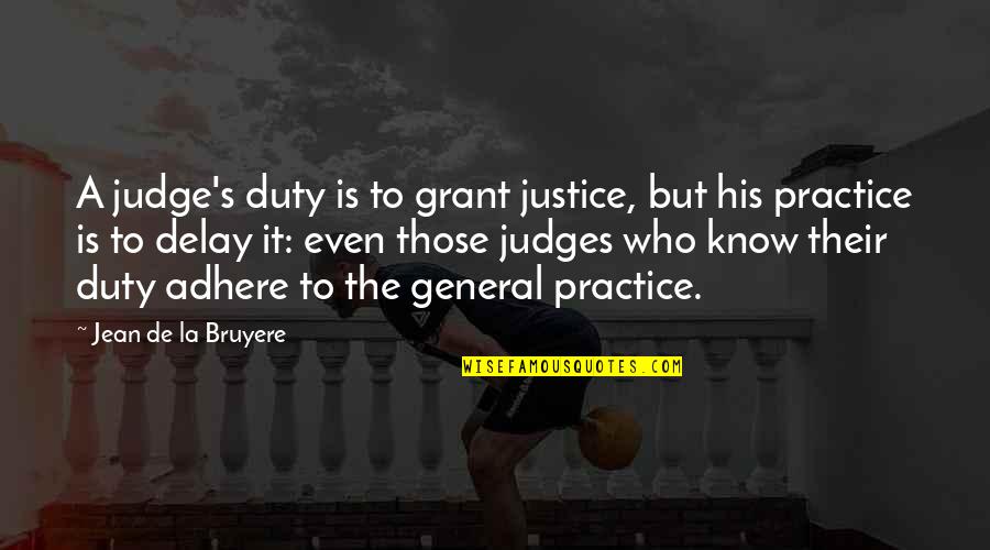 Readnotify Quotes By Jean De La Bruyere: A judge's duty is to grant justice, but