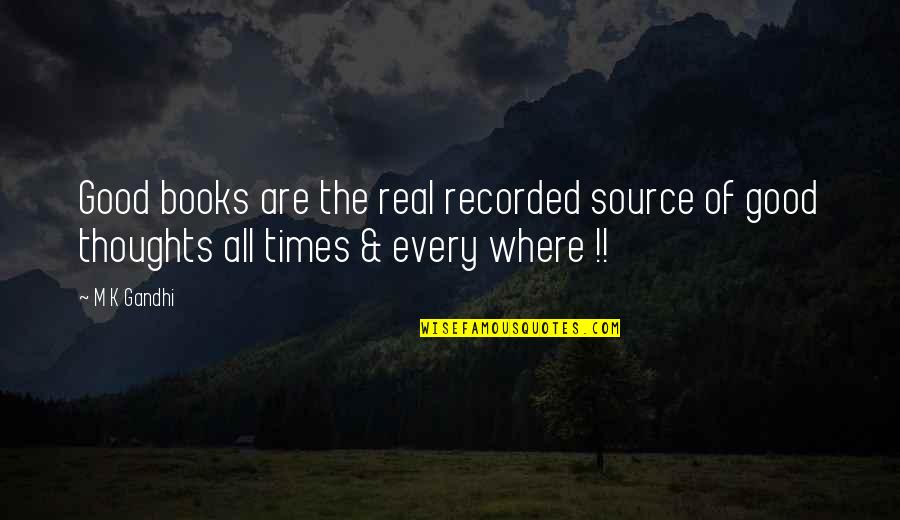 Real Control Quotes By M K Gandhi: Good books are the real recorded source of