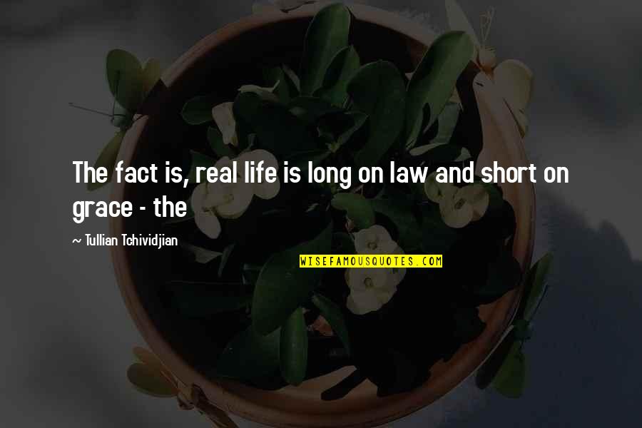 Real Fact Of Life Quotes By Tullian Tchividjian: The fact is, real life is long on