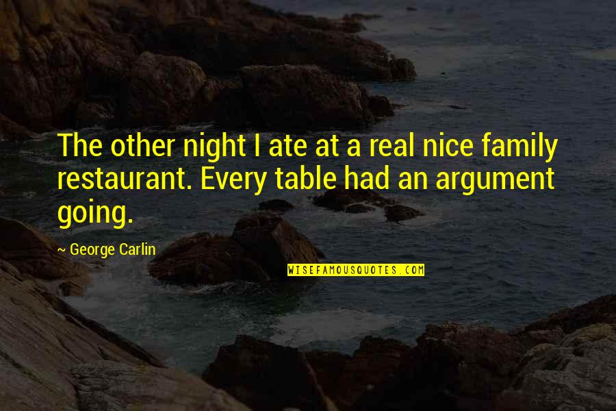 Real Family Quotes By George Carlin: The other night I ate at a real