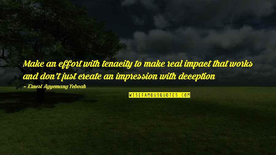 Real Friends Not Fake' Quotes By Ernest Agyemang Yeboah: Make an effort with tenacity to make real