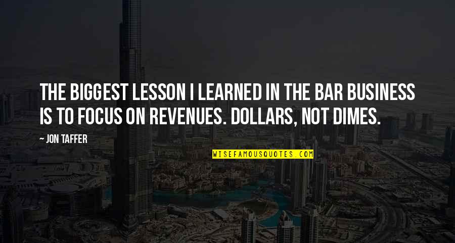 Real Friends Not Fake' Quotes By Jon Taffer: The biggest lesson I learned in the bar