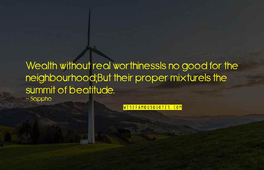 Real Life Good Quotes By Sappho: Wealth without real worthinessIs no good for the