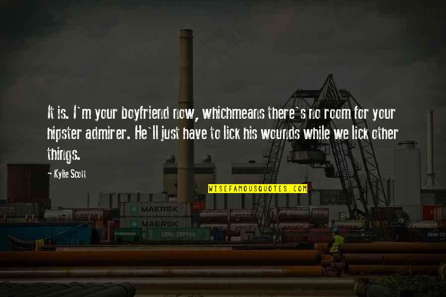 Real Relation Quotes By Kylie Scott: It is. I'm your boyfriend now, whichmeans there's