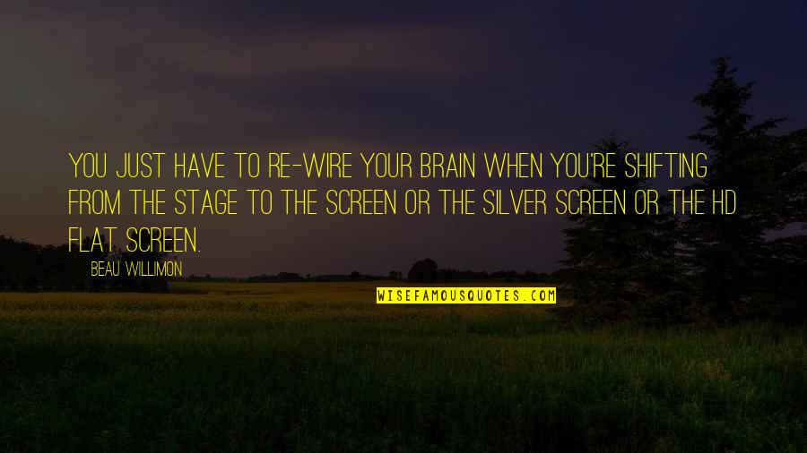 Real Tweet Quotes By Beau Willimon: You just have to re-wire your brain when