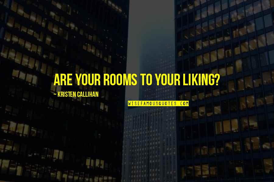 Realdoseofdion Quotes By Kristen Callihan: Are your rooms to your liking?